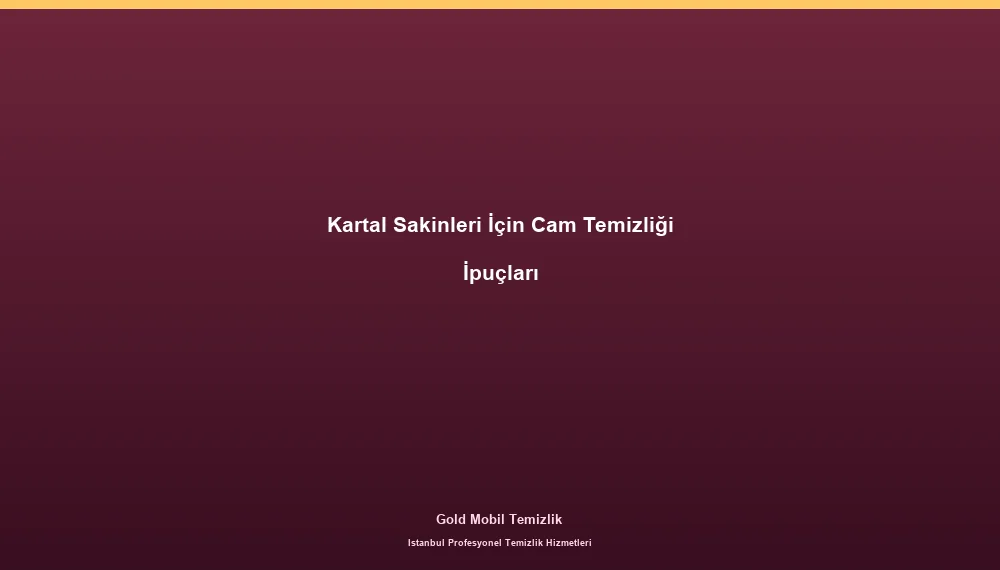 Kartal Sakinleri İçin Cam Temizliği İpuçları