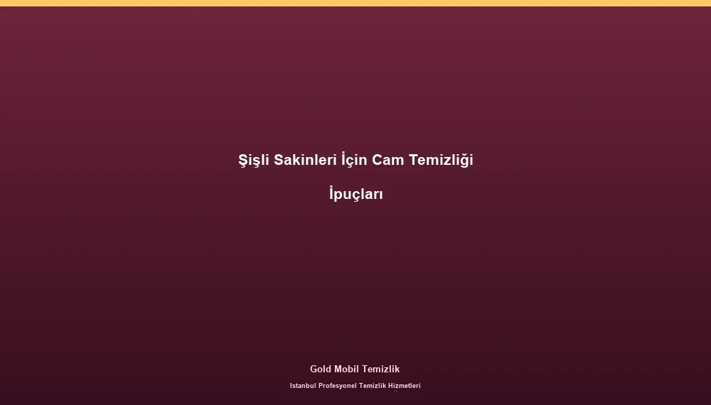 Şişli Sakinleri İçin Cam Temizliği İpuçları